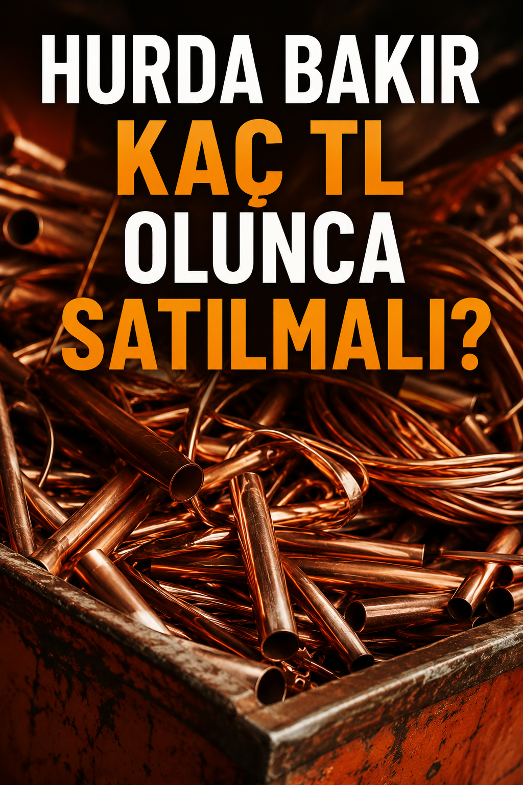 Hurda bakır kaç TL olunca satılmalı?